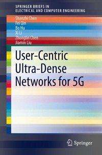 Shanzhi Chen: User-Centric Ultra-Dense Networks for 5G, Buch