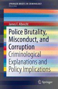 James F. Albrecht: Albrecht, J: Police Brutality, Misconduct, and Corruption, Buch