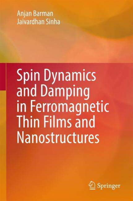 Jaivardhan Sinha: Spin Dynamics and Damping in Ferromagnetic Thin Films and Nanostructures, Buch