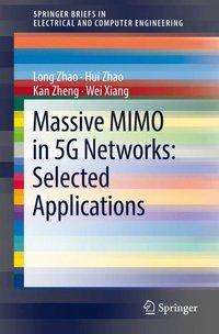 Long Zhao: Massive MIMO in 5G Networks: Selected Applications, Buch