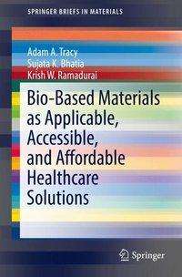 Sujata K. Bhatia: Bio-based Materials as Applicable, Accessible, and Affordable Healthcare Solutions, Buch