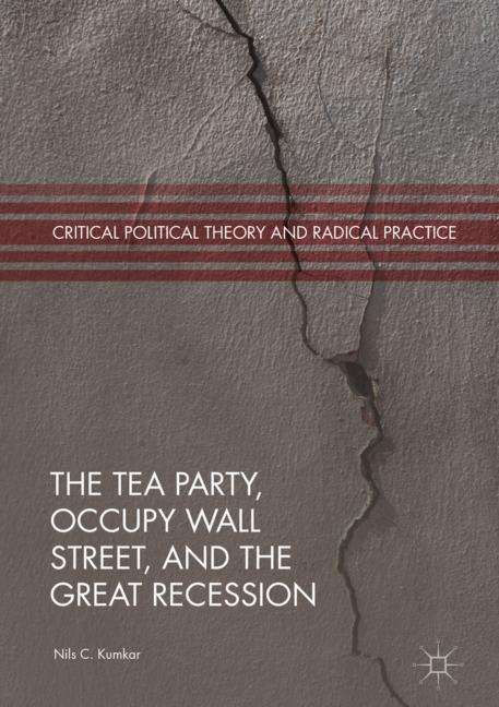 Nils C. Kumkar: The Tea Party, Occupy Wall Street, and the Great Recession, Buch