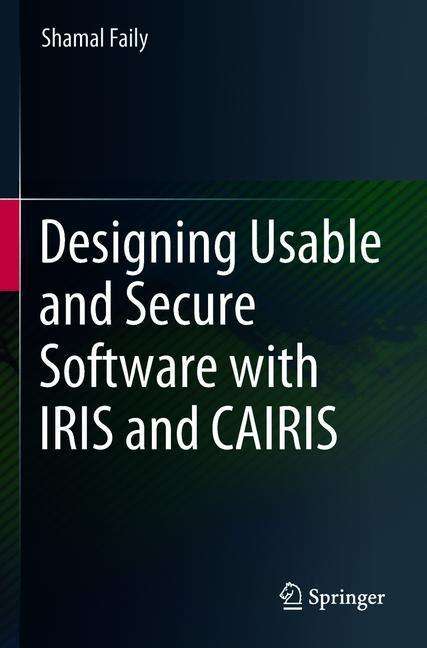 Shamal Faily: Designing Usable and Secure Software with IRIS and CAIRIS, Buch