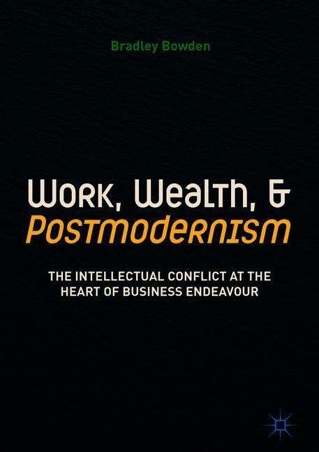 Bradley Bowden: Work, Wealth, and Postmodernism, Buch