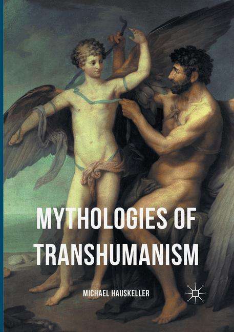 Michael Hauskeller: Mythologies of Transhumanism, Buch