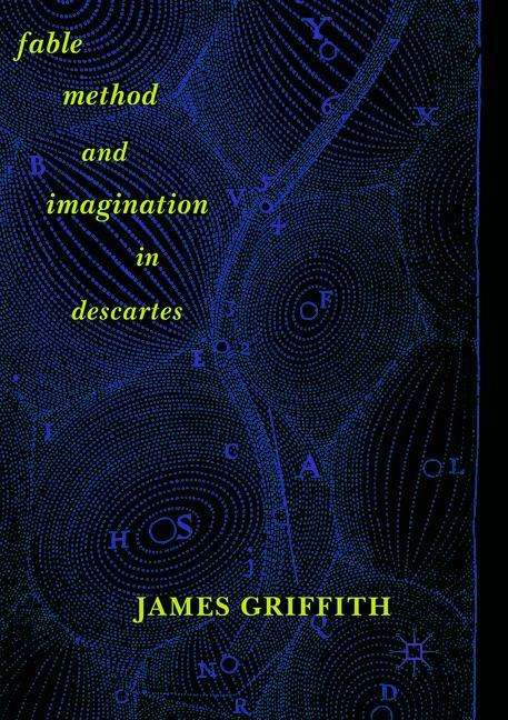 James Griffith: Fable, Method, and Imagination in Descartes, Buch