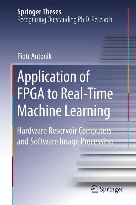 Piotr Antonik: Application of FPGA to Real¿Time Machine Learning, Buch