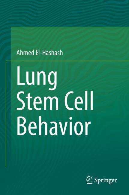 Ahmed El-Hashash: Lung Stem Cell Behavior, Buch