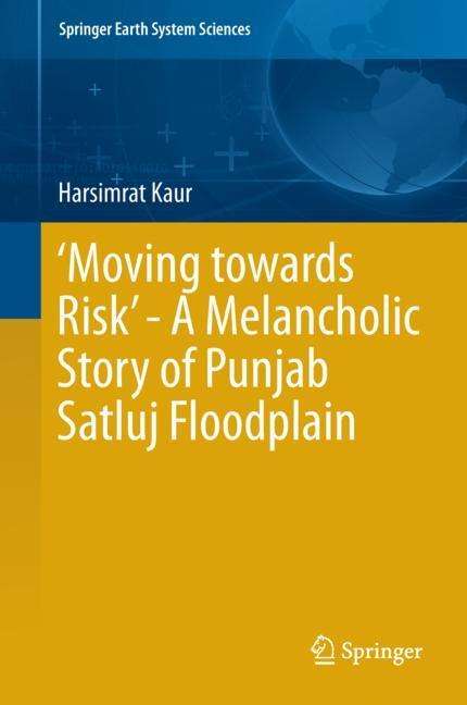 Harsimrat Kaur: ¿Moving towards Risk¿ - A Melancholic Story of Punjab Satluj Floodplain, Buch