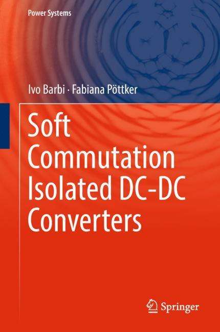 Fabiana Pöttker: Soft Commutation Isolated DC-DC Converters, Buch