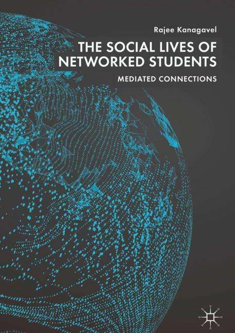 Rajee Kanagavel: The Social Lives of Networked Students, Buch