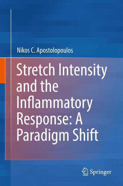 Nikos C. Apostolopoulos: Stretch Intensity and the Inflammatory Response: A Paradigm Shift, Buch