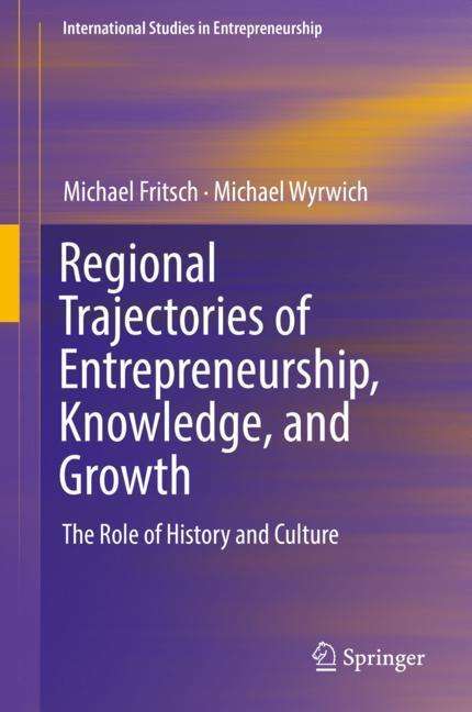 Michael Wyrwich: Regional Trajectories of Entrepreneurship, Knowledge, and Growth, Buch