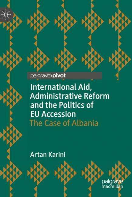 Artan Karini: International Aid, Administrative Reform and the Politics of EU Accession, Buch