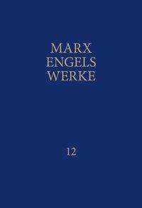 Karl Marx: MEW / Marx-Engels-Werke Band 12, Buch