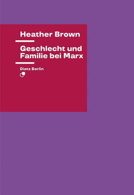 Heather Brown: Geschlecht und Familie bei Marx, Buch