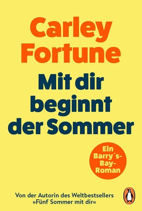Carley Fortune, Mit dir beginnt der Sommer. Ein Barry’s-Bay-Roman. Gelber Hintergrund, Penguin-Logo unten rechts.