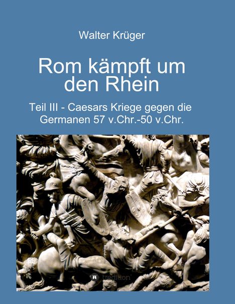 Walter Krüger: Rom kämpft um den Rhein, Buch