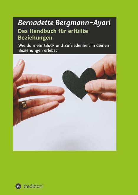 Bernadette Bergmann-Ayari: Das Handbuch für erfüllte Beziehungen, Buch