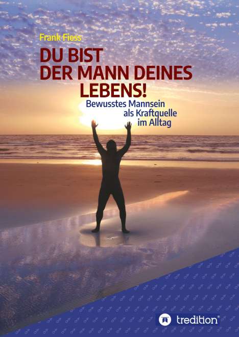Frank Fiess: Du Bist Der Mann Deines Lebens!, Buch