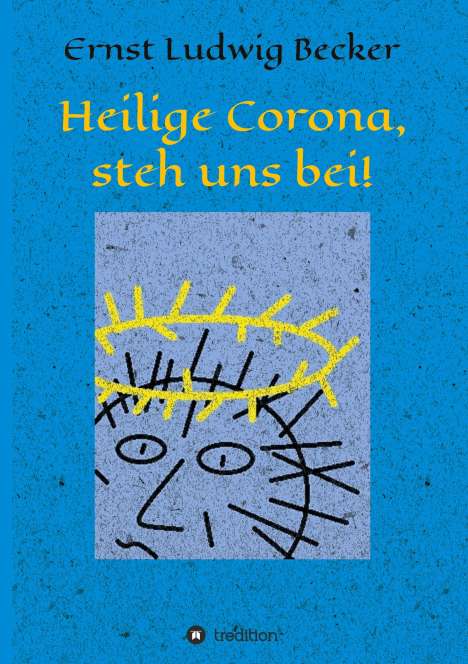 Ernst Ludwig Becker: Heilige Corona, steh uns bei!, Buch