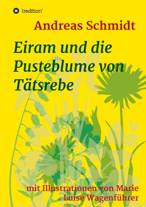 Andreas Schmidt: Eiram und die Pusteblume von Tätsrebe, Buch