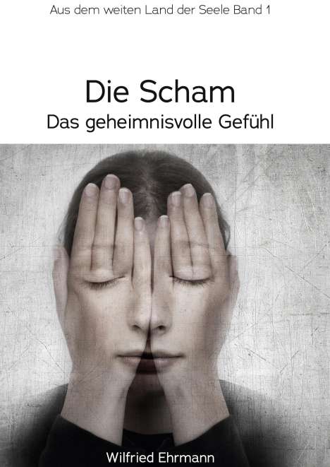 Wilfried Ehrmann: Die Scham, das geheimnisvolle Gefühl, Buch