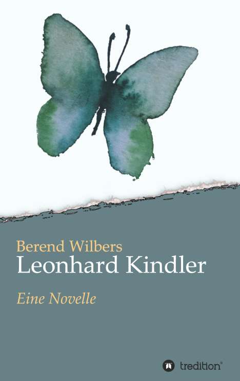 Berend Wilbers: Leonhard Kindler - Eine Geschichte auf den Spuren des dunkelsten Kapitels deutscher Geschichte in der Gegenwart, Buch