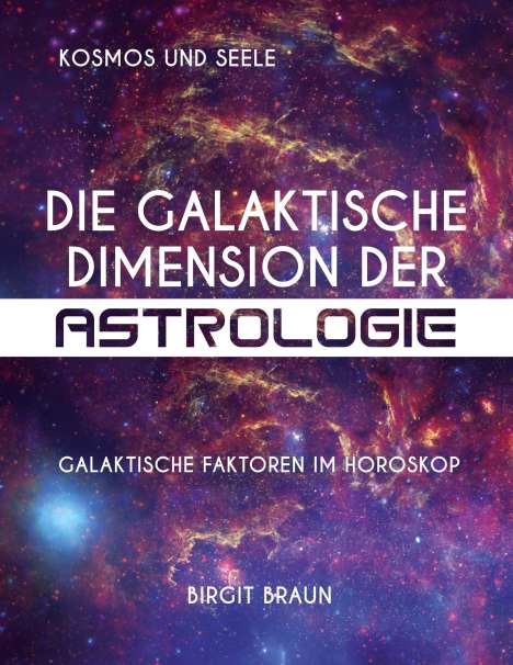Birgit Braun: Die galaktische Dimension der Astrologie, Buch