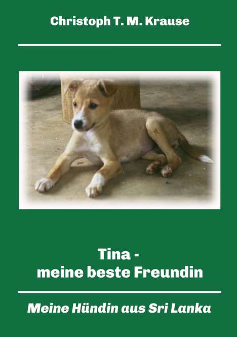 Christoph T. M. Krause: Tina - meine beste Freundin, Buch