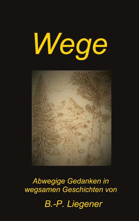Bernd-Peter Liegener: Wege, Buch