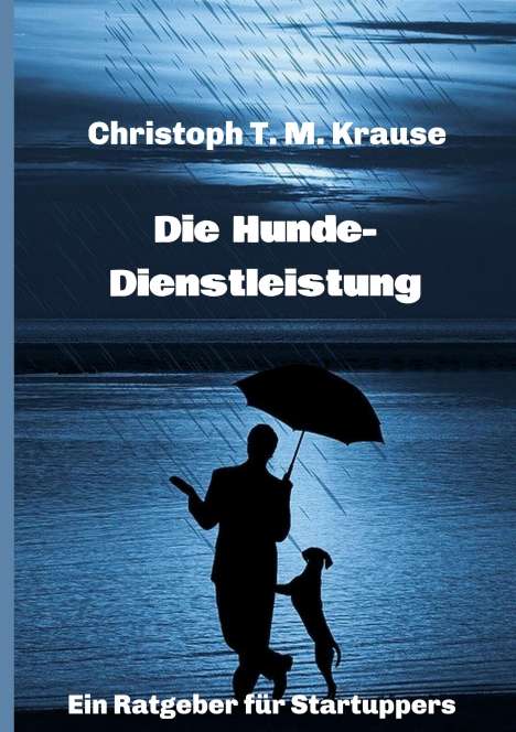 Christoph T. M. Krause: Die Hundedienstleistung, Buch
