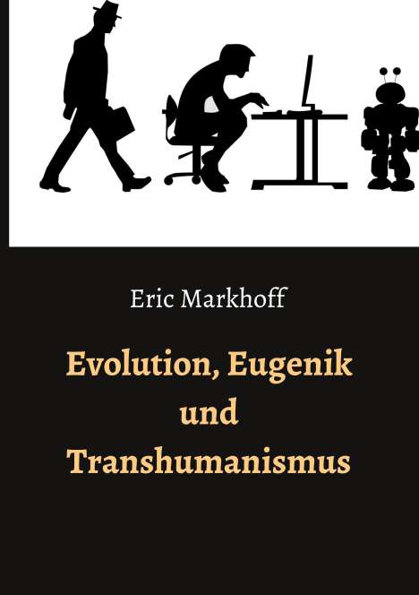Eric Markhoff: Evolution, Eugenik und Transhumanismus, Buch
