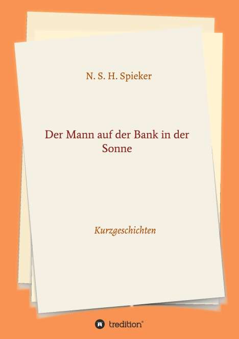 N. S. H. Spieker: Der Mann auf der Bank in der Sonne, Buch