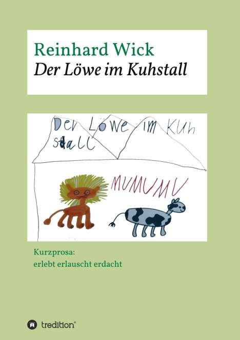 Reinhard Wick: Der Löwe im Kuhstall, Buch