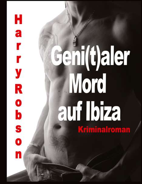 Harry Robson: Geni(t)aler Mord auf Ibiza, Buch