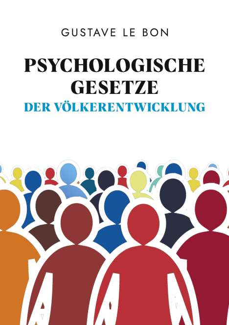 Gustave Le Bon: Psychologische Gesetze der Völkerentwicklung, Buch