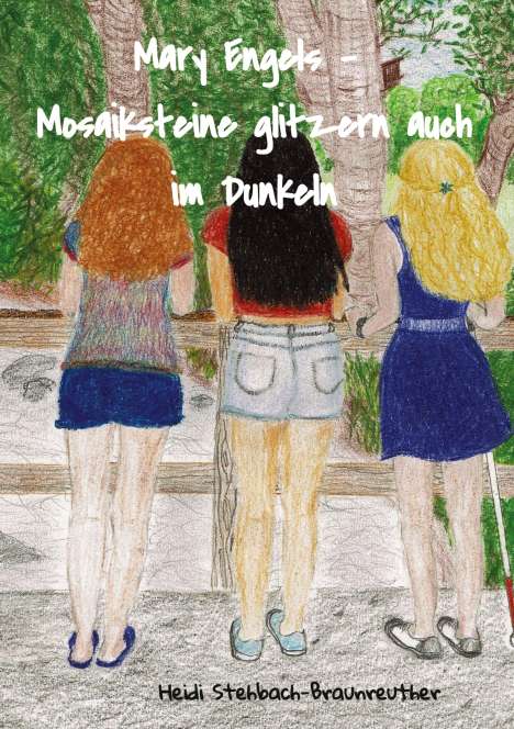 Heidi Stehbach-Braunreuther: Mary Engels - Mosaiksteine glitzern auch im Dunkeln, Buch