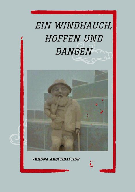 Verena Aeschbacher: Ein Windhauch, Hoffen Und Bangen, Buch