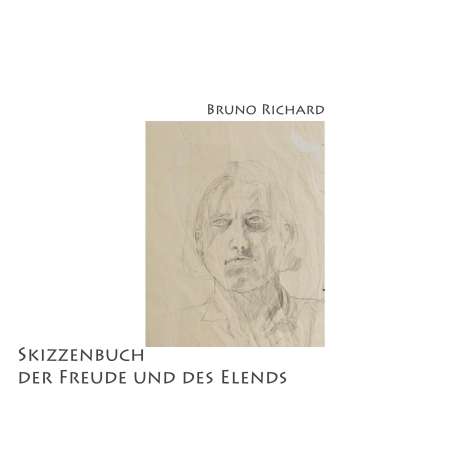 Bruno Richard: Skizzenbuch der Freude und des Elends, Buch