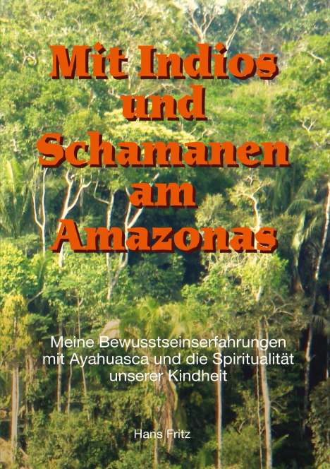 Hans Fritz: Mit Indios und Schamanen am Amazonas, Buch