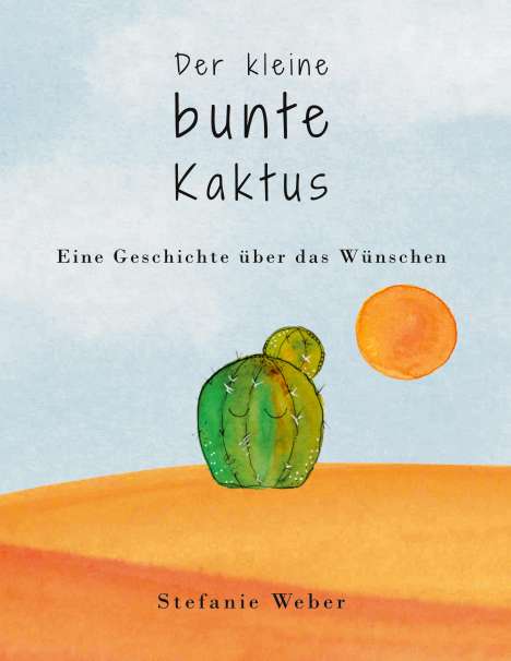 Stefanie Weber: Der kleine bunte Kaktus, Buch