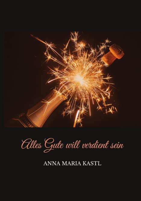 Anna Maria Kastl: Alles Gute will verdient sein, Buch