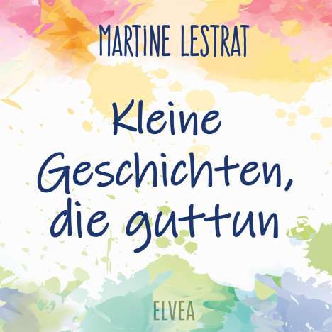 Martine Lestrat: Kleine Geschichten, die guttun, Buch