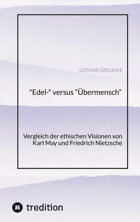 Lothar Greunke: "Edel-" versus "Übermensch", Buch