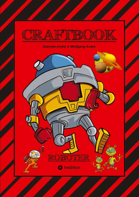Wolfgang André: Craftbook - Roboter - Space Game - Coole Motive - Rätsel - Storytelling - Raketen Basteln - Sonnensystem - Ufo, Buch