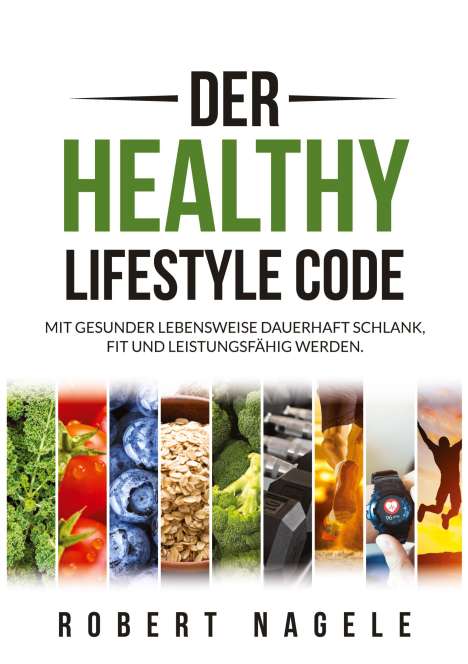 Robert Nagele: Der Healthy Lifestyle Code, Buch