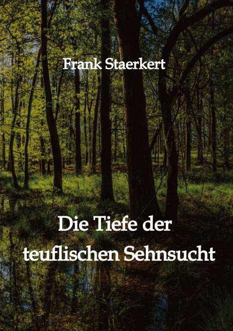 Frank Staerkert: Die Tiefe der teuflischen Sehnsucht, Buch