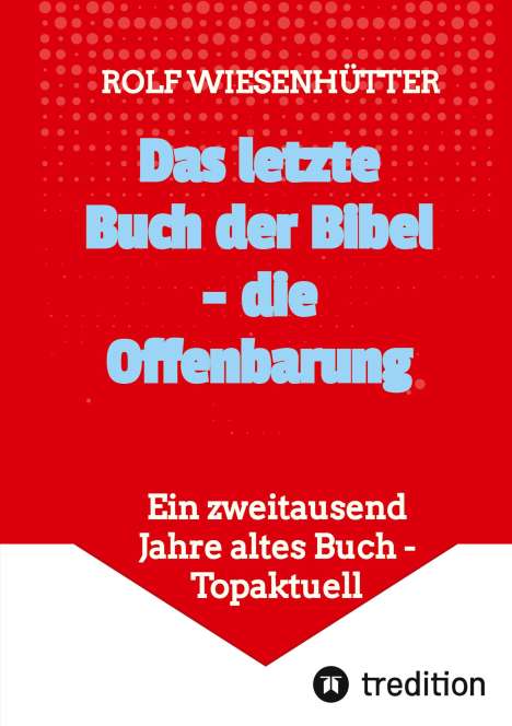 Rolf Wiesenhütter: Das letzte Buch der Bibel - die Offenbarung, Buch