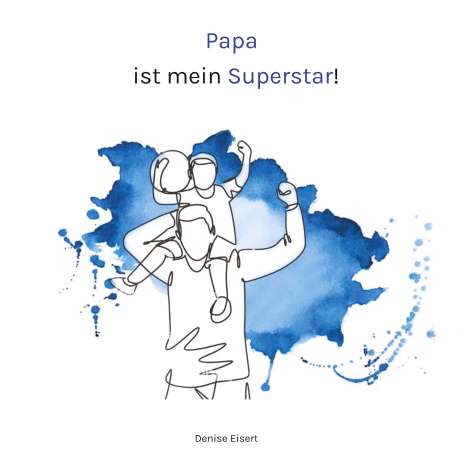 Denise Eisert: Papa ist mein Superstar!, Buch